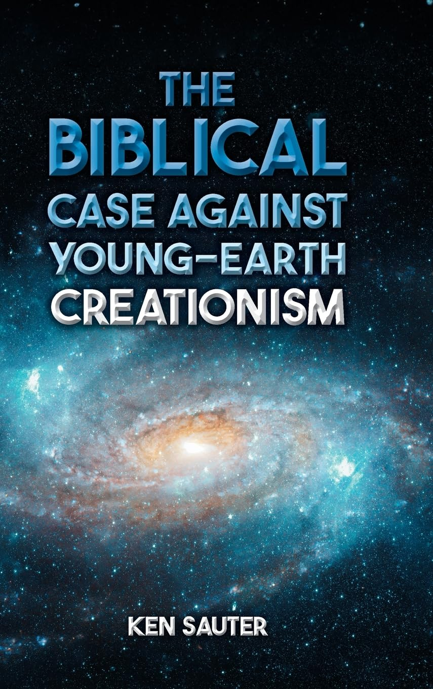 Book cover for The Biblical Case Against Young-Earth Creationism